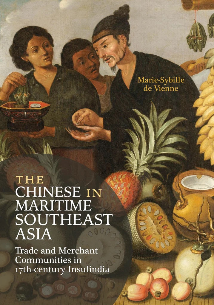The Chinese in Maritime Southeast Asia: Trade and Merchant Communities in 17th-century Insulindia