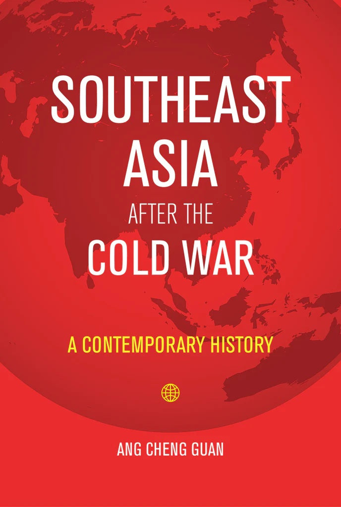 Southeast Asia After the Cold War: A Contemporary History