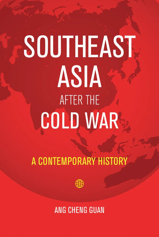 Southeast Asia After the Cold War: A Contemporary History