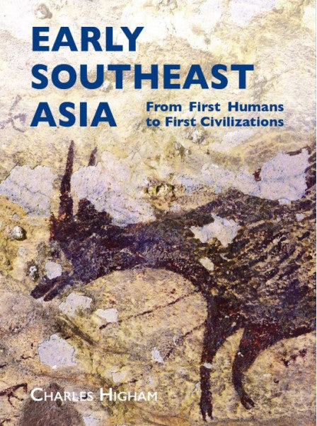 Early Southeast Asia: From First Humans to First Civilizations