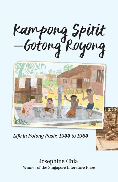 Kampong Spirit—Gotong Royong: Life in Potong Pasir, 1955 to 1965 (New Edition)