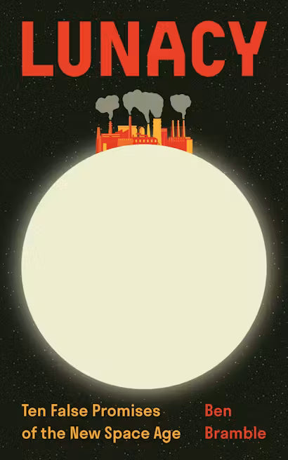 Lunacy: Ten False Promises of the New Space Age