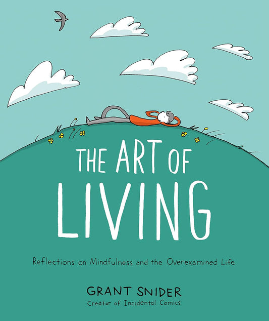 The Art of Living: Reflections on Mindfulness and the Overexamined Life